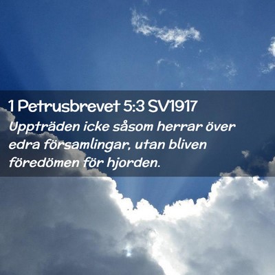 Picture 02 - 1 Petrusbrevet 5:3 SV1917 - Uppträden icke såsom herrar över edra - Bible Verse Picture