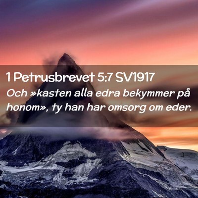 Picture 02 - 1 Petrusbrevet 5:7 SV1917 - Och »kasten alla edra bekymmer på honom», ty - Bible Verse Picture