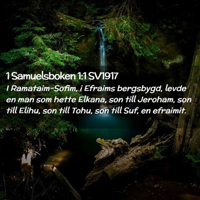 Picture 02 - 1 Samuelsboken 1:1 SV1917 - I Ramataim-Sofim, i Efraims bergsbygd, levde en - Bible Verse Picture