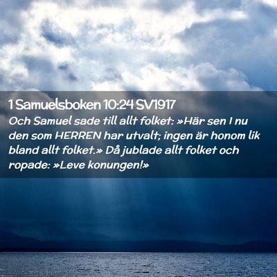 Picture 02 - 1 Samuelsboken 10:24 SV1917 - Och Samuel sade till allt folket: »Här sen I nu - Bible Verse Picture