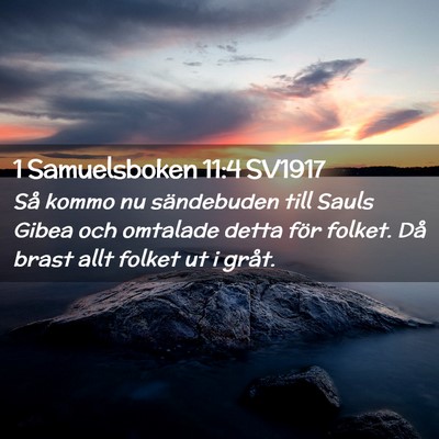 Picture 02 - 1 Samuelsboken 11:4 SV1917 - Så kommo nu sändebuden till Sauls Gibea och - Bible Verse Picture