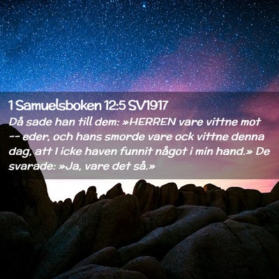 Picture 02 - 1 Samuelsboken 12:5 SV1917 - Då sade han till dem: »HERREN vare vittne mot - Bible Verse Picture