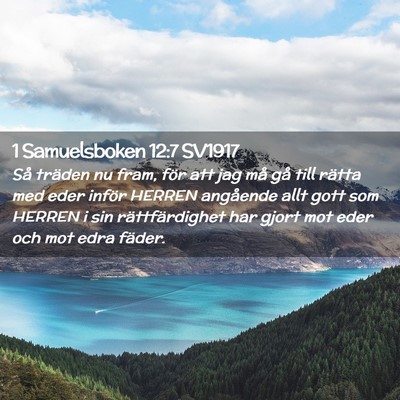 Picture 02 - 1 Samuelsboken 12:7 SV1917 - Så träden nu fram, för att jag må gå till - Bible Verse Picture