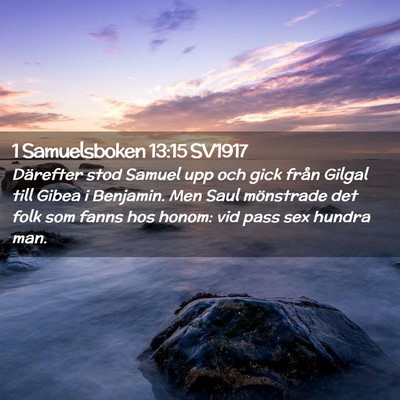 Picture 02 - 1 Samuelsboken 13:15 SV1917 - Därefter stod Samuel upp och gick från Gilgal - Bible Verse Picture