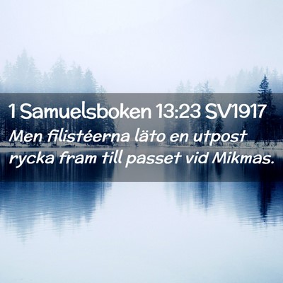Picture 02 - 1 Samuelsboken 13:23 SV1917 - Men filistéerna läto en utpost rycka fram till - Bible Verse Picture