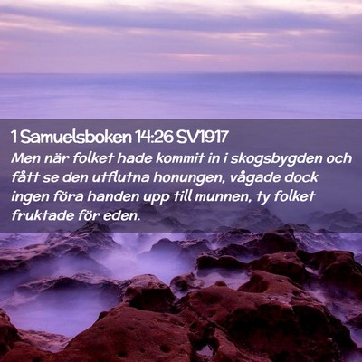 Picture 02 - 1 Samuelsboken 14:26 SV1917 - Men när folket hade kommit in i skogsbygden och - Bible Verse Picture