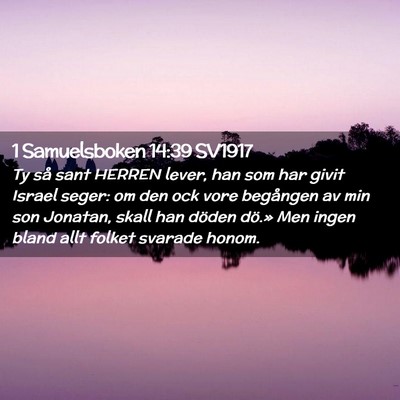 Picture 02 - 1 Samuelsboken 14:39 SV1917 - Ty så sant HERREN lever, han som har givit - Bible Verse Picture