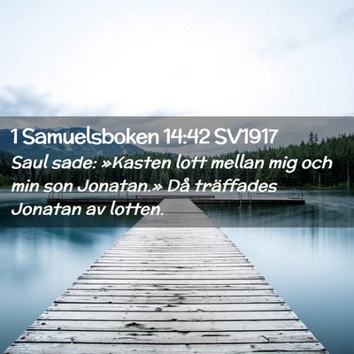Picture 02 - 1 Samuelsboken 14:42 SV1917 - Saul sade: »Kasten lott mellan mig och min son - Bible Verse Picture