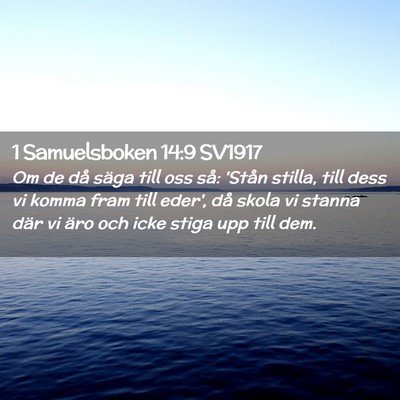 Picture 02 - 1 Samuelsboken 14:9 SV1917 - Om de då säga till oss så: 'Stån stilla, till - Bible Verse Picture