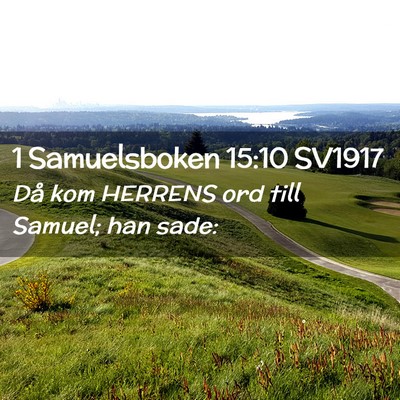 Picture 02 - 1 Samuelsboken 15:10 SV1917 - Då kom HERRENS ord till Samuel; han - Bible Verse Picture