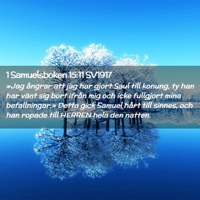 Picture 02 - 1 Samuelsboken 15:11 SV1917 - »Jag ångrar att jag har gjort Saul till konung, - Bible Verse Picture