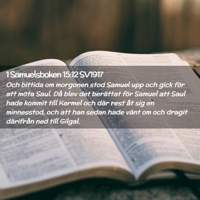 Picture 02 - 1 Samuelsboken 15:12 SV1917 - Och bittida om morgonen stod Samuel upp och gick - Bible Verse Picture