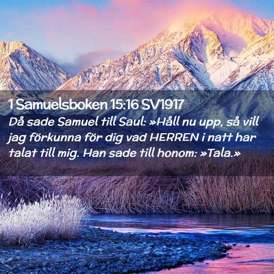 Picture 02 - 1 Samuelsboken 15:16 SV1917 - Då sade Samuel till Saul: »Håll nu upp, så - Bible Verse Picture