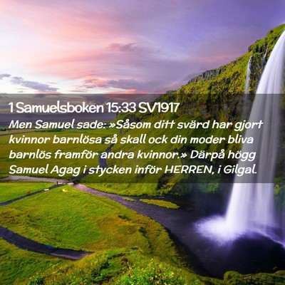 Picture 02 - 1 Samuelsboken 15:33 SV1917 - Men Samuel sade: »Såsom ditt svärd har gjort - Bible Verse Picture