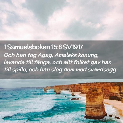 Picture 02 - 1 Samuelsboken 15:8 SV1917 - Och han tog Agag, Amaleks konung, levande till - Bible Verse Picture