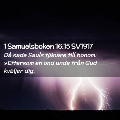 Picture 02 - 1 Samuelsboken 16:15 SV1917 - Då sade Sauls tjänare till honom: »Eftersom en - Bible Verse Picture