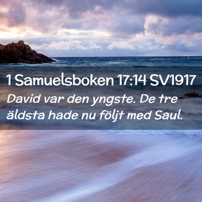 Picture 02 - 1 Samuelsboken 17:14 SV1917 - David var den yngste. De tre äldsta hade nu - Bible Verse Picture