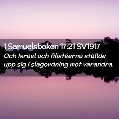 Picture 02 - 1 Samuelsboken 17:21 SV1917 - Och Israel och filistéerna ställde upp sig i - Bible Verse Picture