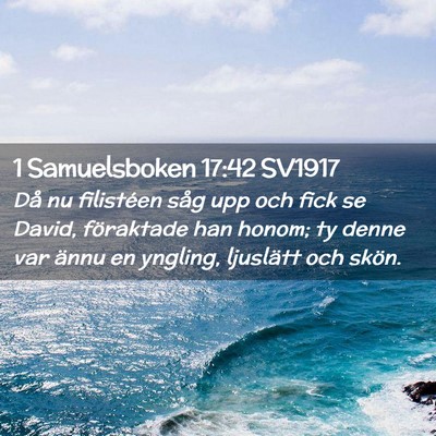 Picture 02 - 1 Samuelsboken 17:42 SV1917 - Då nu filistéen såg upp och fick se David, - Bible Verse Picture