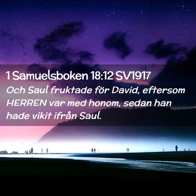 Picture 02 - 1 Samuelsboken 18:12 SV1917 - Och Saul fruktade för David, eftersom HERREN var - Bible Verse Picture