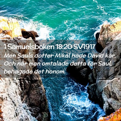 Picture 02 - 1 Samuelsboken 18:20 SV1917 - Men Sauls dotter Mikal hade David kär. Och när - Bible Verse Picture