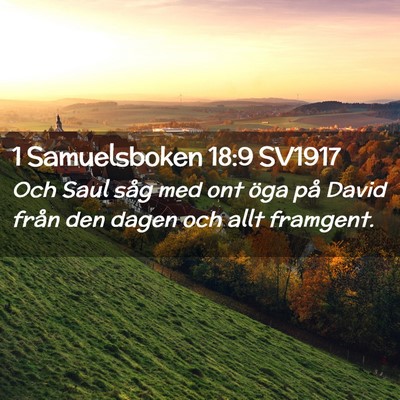 Picture 02 - 1 Samuelsboken 18:9 SV1917 - Och Saul såg med ont öga på David från den - Bible Verse Picture