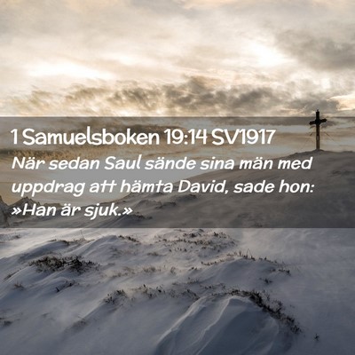 Picture 02 - 1 Samuelsboken 19:14 SV1917 - När sedan Saul sände sina män med uppdrag att - Bible Verse Picture