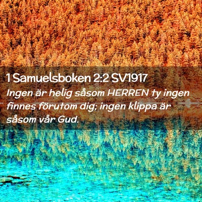 Picture 02 - 1 Samuelsboken 2:2 SV1917 - Ingen är helig såsom HERREN ty ingen finnes - Bible Verse Picture