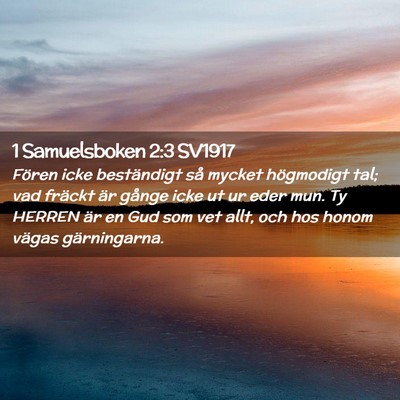 Picture 02 - 1 Samuelsboken 2:3 SV1917 - Fören icke beständigt så mycket högmodigt - Bible Verse Picture