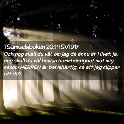 Picture 02 - 1 Samuelsboken 20:14 SV1917 - Och nog skall du väl, om jag då ännu är i - Bible Verse Picture