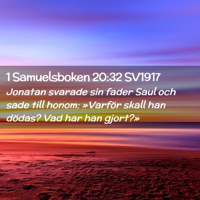Picture 02 - 1 Samuelsboken 20:32 SV1917 - Jonatan svarade sin fader Saul och sade till - Bible Verse Picture
