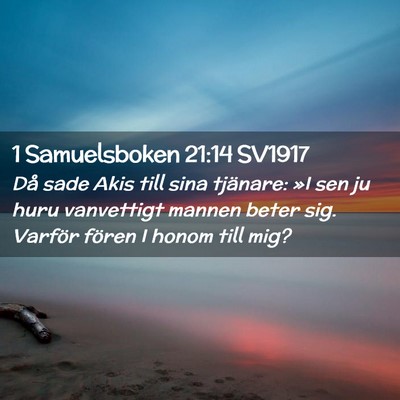 Picture 02 - 1 Samuelsboken 21:14 SV1917 - Då sade Akis till sina tjänare: »I sen ju huru - Bible Verse Picture