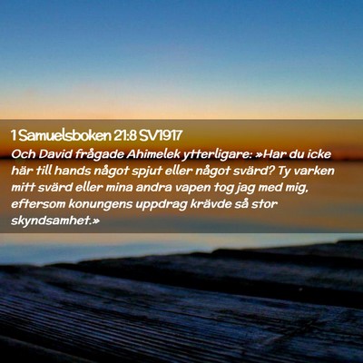 Picture 02 - 1 Samuelsboken 21:8 SV1917 - Och David frågade Ahimelek ytterligare: »Har du - Bible Verse Picture
