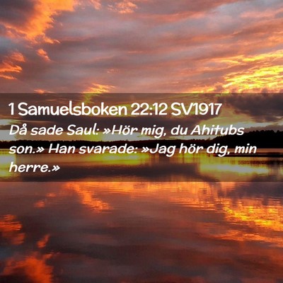Picture 02 - 1 Samuelsboken 22:12 SV1917 - Då sade Saul: »Hör mig, du Ahitubs son.» Han - Bible Verse Picture