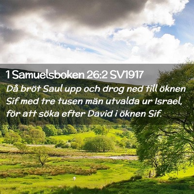 Picture 02 - 1 Samuelsboken 26:2 SV1917 - Då bröt Saul upp och drog ned till öknen Sif - Bible Verse Picture