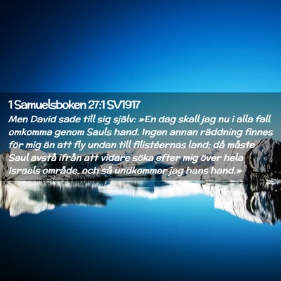 Picture 02 - 1 Samuelsboken 27:1 SV1917 - Men David sade till sig själv: »En dag skall - Bible Verse Picture