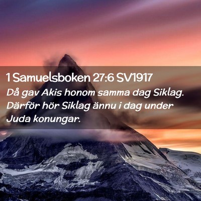 Picture 02 - 1 Samuelsboken 27:6 SV1917 - Då gav Akis honom samma dag Siklag. Därför - Bible Verse Picture