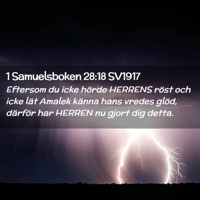 Picture 02 - 1 Samuelsboken 28:18 SV1917 - Eftersom du icke hörde HERRENS röst och icke - Bible Verse Picture