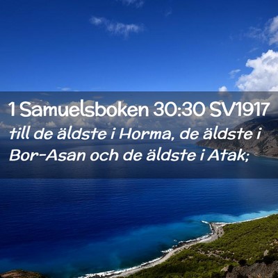 Picture 02 - 1 Samuelsboken 30:30 SV1917 - till de äldste i Horma, de äldste i Bor-Asan - Bible Verse Picture