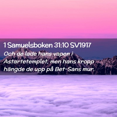 Picture 02 - 1 Samuelsboken 31:10 SV1917 - Och de lade hans vapen i Astartetemplet, men hans - Bible Verse Picture