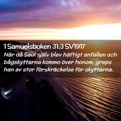 Picture 02 - 1 Samuelsboken 31:3 SV1917 - När då Saul själv blev häftigt anfallen och - Bible Verse Picture