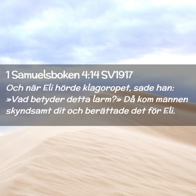 Picture 02 - 1 Samuelsboken 4:14 SV1917 - Och när Eli hörde klagoropet, sade han: »Vad - Bible Verse Picture