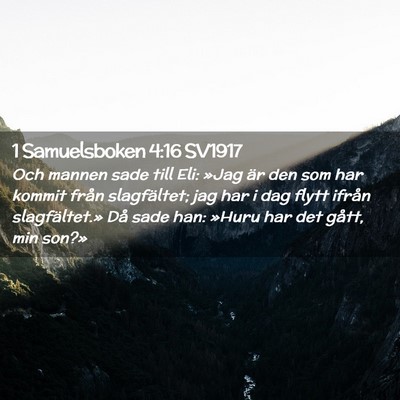 Picture 02 - 1 Samuelsboken 4:16 SV1917 - Och mannen sade till Eli: »Jag är den som har - Bible Verse Picture