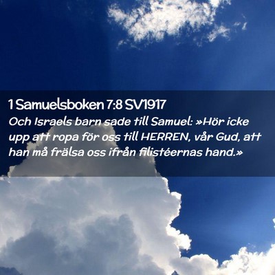 Picture 02 - 1 Samuelsboken 7:8 SV1917 - Och Israels barn sade till Samuel: »Hör icke - Bible Verse Picture