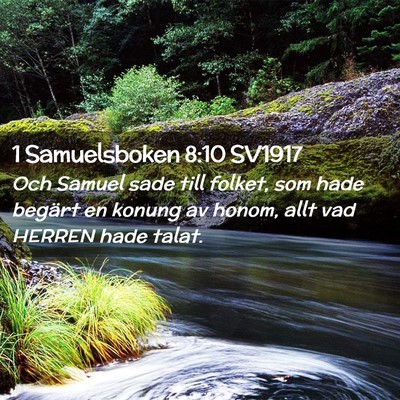 Picture 02 - 1 Samuelsboken 8:10 SV1917 - Och Samuel sade till folket, som hade begärt en - Bible Verse Picture