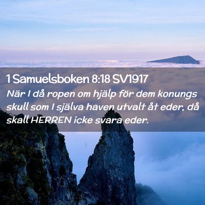 Picture 02 - 1 Samuelsboken 8:18 SV1917 - När I då ropen om hjälp för dem konungs skull - Bible Verse Picture