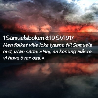 Picture 02 - 1 Samuelsboken 8:19 SV1917 - Men folket ville icke lyssna till Samuels ord, - Bible Verse Picture