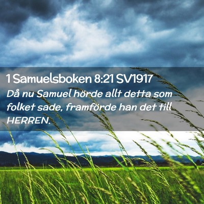 Picture 02 - 1 Samuelsboken 8:21 SV1917 - Då nu Samuel hörde allt detta som folket sade, - Bible Verse Picture