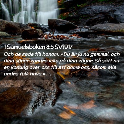 Picture 02 - 1 Samuelsboken 8:5 SV1917 - Och de sade till honom: »Du är ju nu gammal, - Bible Verse Picture