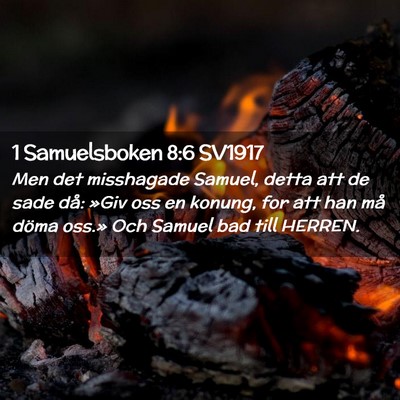 Picture 02 - 1 Samuelsboken 8:6 SV1917 - Men det misshagade Samuel, detta att de sade då: - Bible Verse Picture